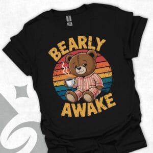 Bearly Awake Teddy Bear T-Shirts