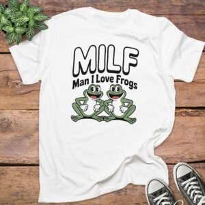 MILF Man I Love Frogs T-Shirts