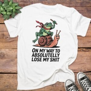 On My Way To Absolutely Lose My Shit T-Shirt