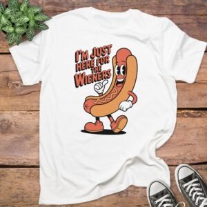 I am Just Here for the Wieners T-Shirts