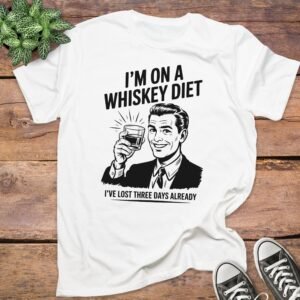 I'm on a Whiskey Diet I've Lost Three Days Already T-Shirt