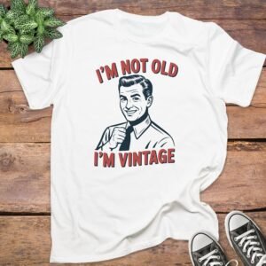 I Am Not Old I Am Vintage Man T-Shirt