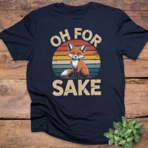 Oh For Fox Sake T-Shirts