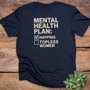 Mental Health Plan T-Shirt