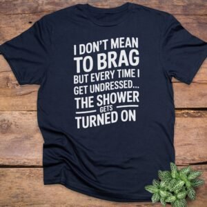 Shower Gets Turned On T-Shirts