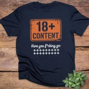 18+ Content T-Shirts