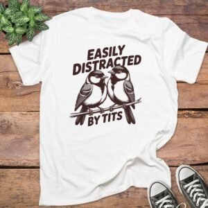 Easily Distracted By Tits T-Shirt
