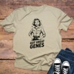 Got Great Genes T-Shirt