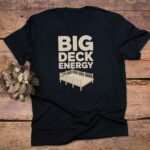 Big Deck Energy T-Shirt