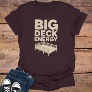 Big Deck Energy T-Shirt