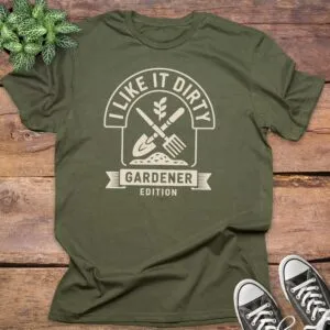 I Like It Dirty Gardener Edition T-Shirt