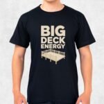 Big Deck Energy T-Shirt