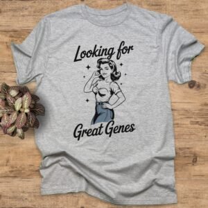 Looking For Great Genes T-Shirt