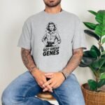 Got Great Genes T-Shirt
