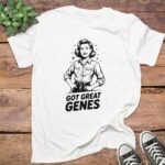Got Great Genes T-Shirt