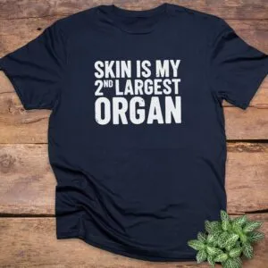 Skin Is My Second Largest Organ T-Shirt
