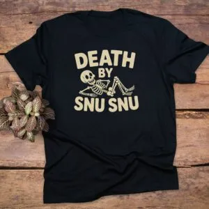 Death By Snu Snu T-Shirt