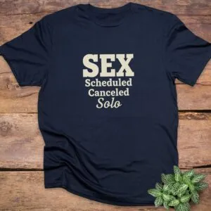 Sex Scheduled Canceled Solo T-Shirt