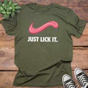 Just Lick It T-shirts
