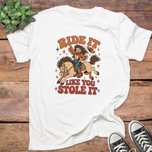 Ride It Like You Stole It T-Shirt