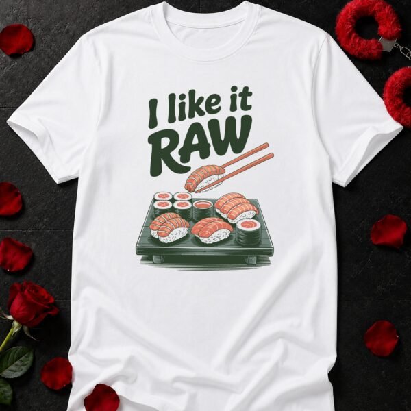 I Like It Raw T-Shirt funny adult humor t-shirt