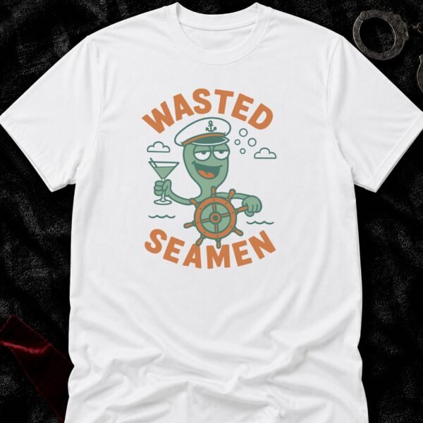 Wasted Seamen T-Shirt funny adult humor t-shirt