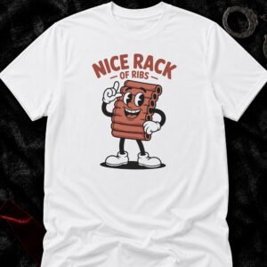 Nice Rack Of Ribs T-Shirt