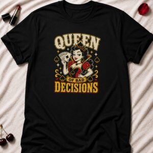 Queen of Bad Decisions T-Shirt