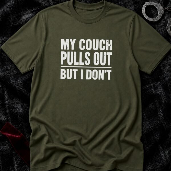 My Couch Pulls Out T-Shirt funny adult humor t-shirt