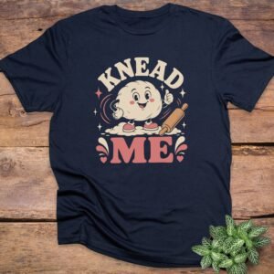 Knead Me T-Shirt