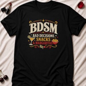 Bad Decisions Snacks Margaritas T-Shirt funny adult humor t-shirt