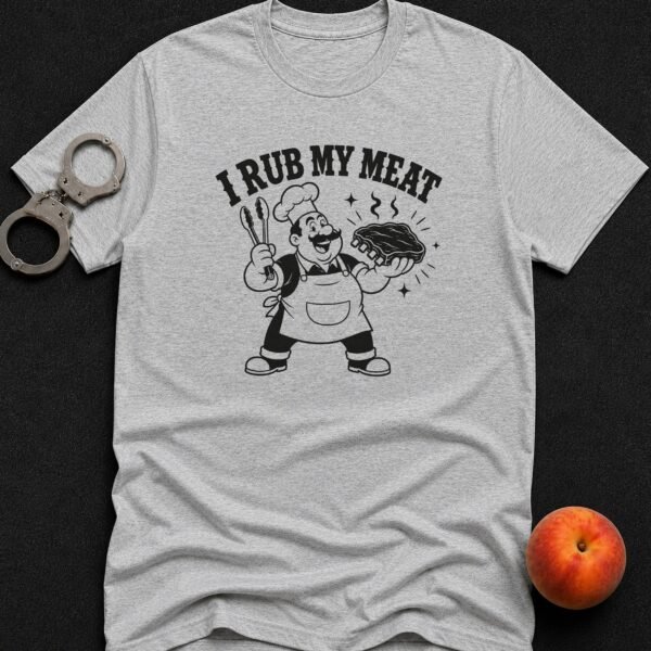 I Rub My Meat T-Shirt funny adult humor t-shirt