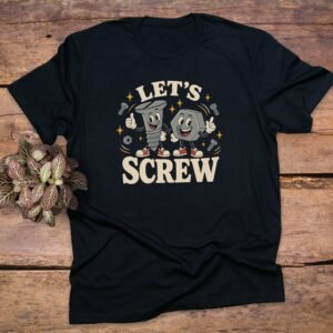 Let's Screw T-Shirt