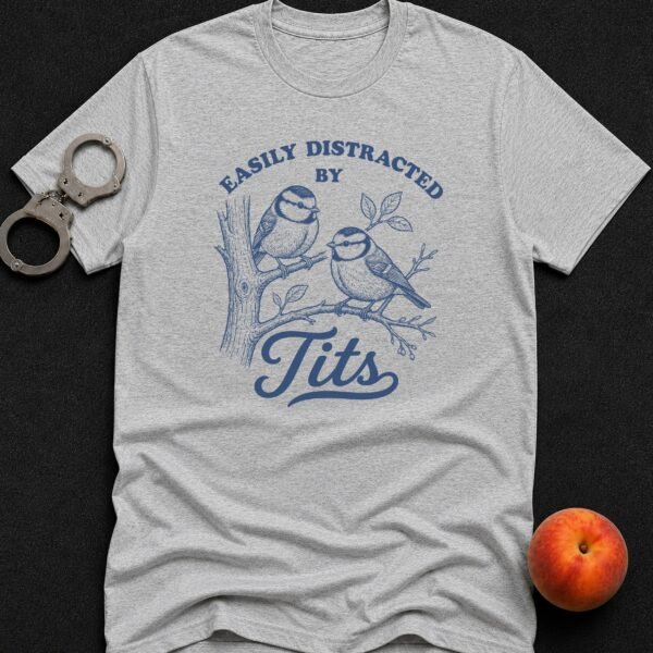Distracted By Tits T-Shirt funny adult humor t-shirt