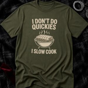 I Don't Do Quickies T-Shirt funny adult humor t-shirt