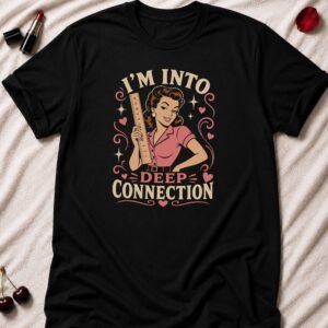 Deep Connection T-Shirt funny adult humor t-shirt