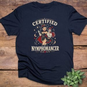 Certified Nymphomancer T-Shirt