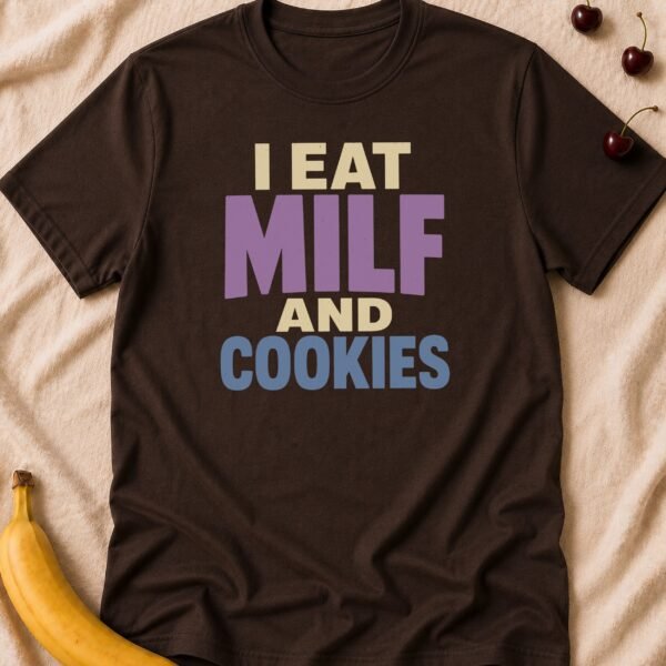 I Eat MILF And Cookies - Funny Men's Graphic T-Shirt | Imaginatio