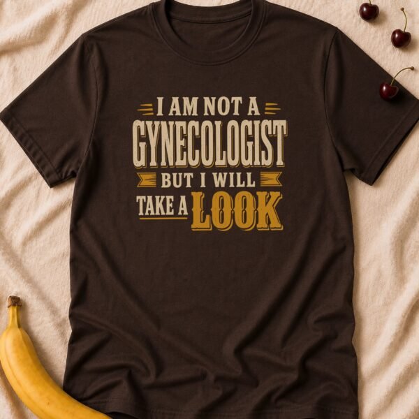 Not A Gynecologist - Funny Men's Graphic T-Shirt | Imaginatio
