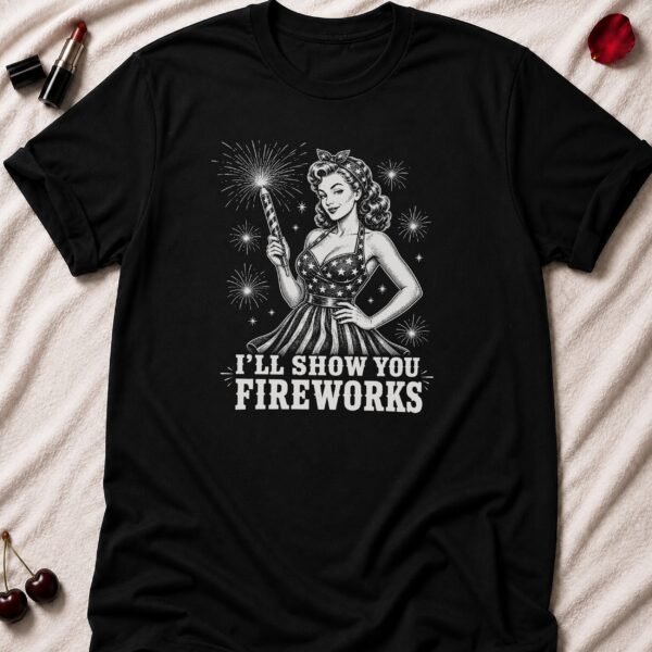 I'll Show You Fireworks T-Shirt