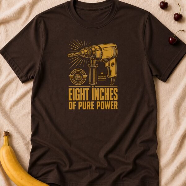 Eight Inches Of Pure Power - Funny Men's Graphic T-Shirt | Imaginatio