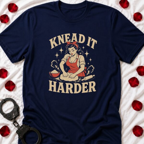 Knead It Harder T-Shirt