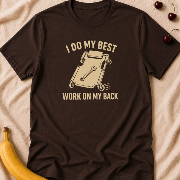 Best Work On My Back mechanic t-shirt with creeper and wrench graphic