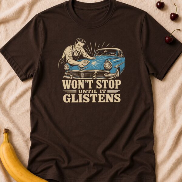 Won't Stop Until It Glistens - Funny Men's Graphic T-Shirt | Imaginatio