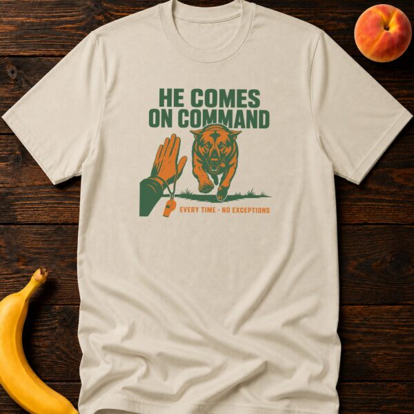 Comes On Command t-shirt with German Shepherd graphic