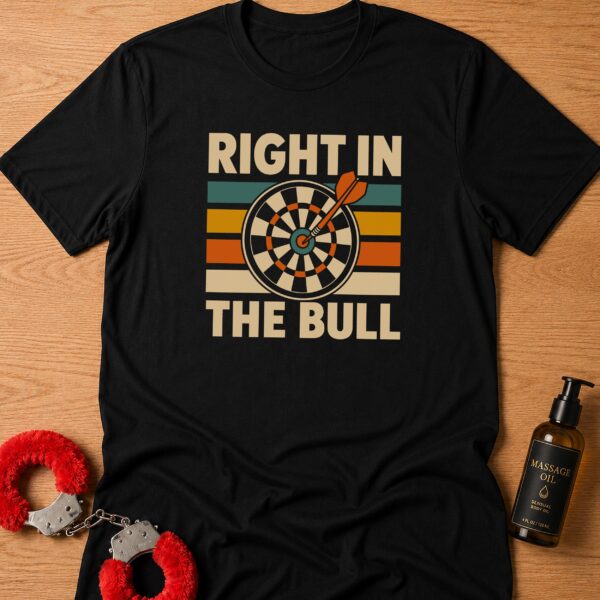 Right In The Bull Dart T-Shirt