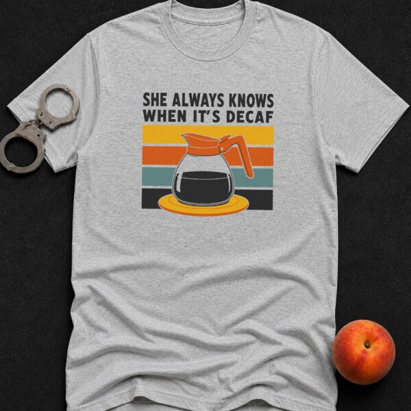 She Knows Decaf Coffee t-shirt with retro coffee design