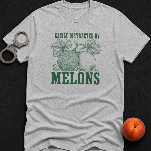Easily Distracted By Melons T-Shirt