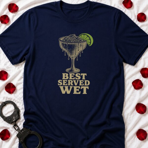 Best Served Wet T-Shirt