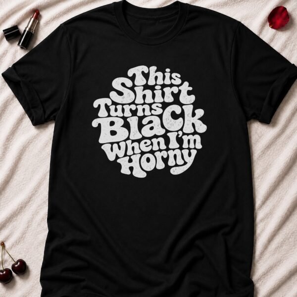 Horny Mood Quote T-Shirt